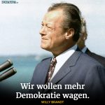 Wir wollen mehr Demokratie wagen Willy Brandt