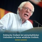 "Politische Freiheit bei wirtschaftlicher Unfreiheit ist keine wirkliche Freiheit." Bernie Sanders Zitat