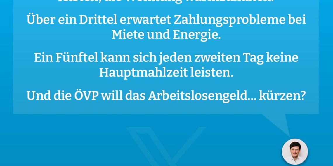 Fast ein Drittel der Arbeitslosen kann es sich nicht leisten, die Wohnung warmzuhalten. Über ein Drittel erwartet Zahlungsprobleme bei Miete und Energie. Ein Fünftel kann sich jeden zweiten Tag keine Hauptmahlzeit leisten. Und die ÖVP will das Arbeitslosengeld... kürzen? Mattias Muck