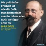 Zitat: Die politische Freiheit ist wie die Luft: Man kann nicht von ihr leben, aber noch weniger ohne sie. Karl Renner
