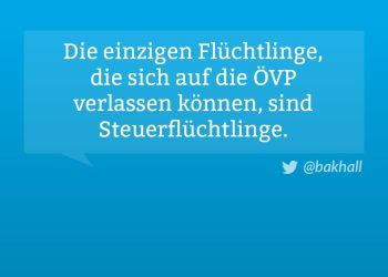 Die einzigen Flüchtlinge, die sich auf die ÖVP verlassen können, sind Steuerflüchtlinge.