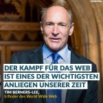 Zitat: Der Kampf für das Web ist eines der wichtigsten Anliegen unserer Zeit. Tim Berners-Lee