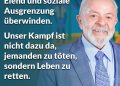 Zitat: Wir müssen Hunger, Elend und soziale Ausgrenzung überwinden. Unser Kampf ist nicht dazu da, jemanden zu töten, sondern Leben zu retten. Lula da Silva