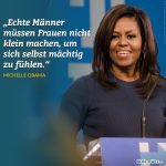 Zitat: Echte Männer müssen Frauen nicht klein machen, um sich selbst mächtig zu fühlen. Michelle Obama