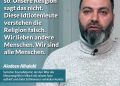 Zitat: Wir sind nicht alle so. Unsere Religion sagt das nicht. Diese Idiotenleute verstehen die Religion falsch. Wir lieben andere Menschen. Wir sind alle Menschen. Aladeen Alhalabi