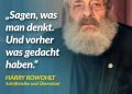 Zitat: Sagen, was man denkt. Und vorher was gedacht haben. Harry Rowohlt