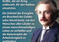 Zitat: Was für eine Welt könnten wir bauen, wenn wir die Kräfte, die ein Krieg entfesselt, für den Aufbau einsetzten. Ein Zehntel der Energien, ein Bruchteil des Geldes wäre hinreichend, um den Menschen aller Länder zu einem menschenwürdigen Leben zu verhelfen und die Katastrophe der Arbeitslosigkeit zu verhindern. Albert Einstein