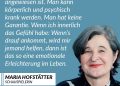 Zitat: Es soll kein Mensch glauben, dass er nicht auf andere angewiesen ist. Man kann körperlich und psychisch krank werden. Man hat keine Garantie. Wenn ich innerlich das Gefühl habe: Wenn´s drauf ankommt, wird mir jemand helfen, dann ist das so eine emotionale Erleichterung im Leben. Maria Hofstätter