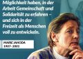 Zitat: Was wir anstreben, ist eine Gesellschaft, in der alle die Möglichkeit haben, in der Arbeit Gemeinschaft und Solidarität zu erfahren - und sich in der Freizeit als Menschen voll zu entwickeln. Marie Jahoda