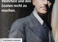 Thomas Mann war einer der bedeutendsten deutschen Schriftsteller des 20. Jahrhunderts. Er wurde am 6. Juni 1875 in Lübeck geboren. Seine Romane, wie etwa „Buddenbrooks“, „Der Zauberberg“ oder „Doktor Faustus“ gehören zu den großen Werken der Weltliteratur. Zitat: Es ist schwer, es zugleich der Wahrheit und den Leuten recht zu machen. Thomas Mann
