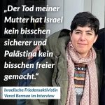 Zitat: Der Tod meiner Mutter hat Israel kein bisschen sicherer und Palästina kein bisschen freier gemacht. Vered Berman