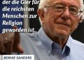 Der demokratische Sozialist Bernie Sanders setzt sich seit Jahrzehnten für eine allgemeine Krankenversicherung in den USA, für höhere Spitzensteuersätze, höhere Mindestlöhne und mehr Klimaschutz ein. Sanders ist zwei Mal zur Vorwahl der Demokraten für die US-Präsidentschaftswahl angetreten, blieb aber beide Male in der Minderheit. Hinter ihm steht eine politische Bewegung, die sich für mehr Gleichheit einsetzt. Zitat: Wir leben in einer Welt, in der die Gier für die reichen Menschen zur Religion geworden ist. Bernie Sanders