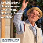 Zitat: Menschlichkeit ist die Überlebenschance unserer Gesellschaft. Nicht zuschauen - vorleben! Erwin Steinhauer