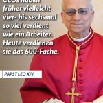 Zitat: CEOs haben früher vielleicht vier- bis sechsmal so viel verdient wie ein Arbeiter. Heute verdienen sie das 600-Fache. Papst Leo XIV.