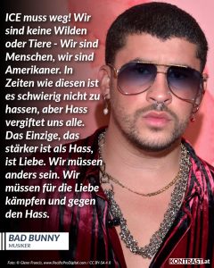 Der puertoricanische Musiker Bad Bunny hat den Grammy für sein Album „DeBÍ TiRAR MáS FOToS“ gewonnen. Er ist der erste Latino-Künstler, der die prestigeträchtigte Grammy-Auszeichnung erhalten hat. Bad Bunny nutzte seine Siegesrede, um die US-Einwanderungsbehörde ICE zu kritisieren und den Hass, den die Politik von Donald Trump schürt. Seit Trump wieder im Amt ist, hat die Behörde unzählige Menschen rechtswidrig festgehalten, darunter auch US-Bürger:innen sowie Kinder. Mindestens zwei Menschen wurden von ICE-Agenten ermordet. In seinen Songtexten und öffentlichen Auftritten macht Bad Bunny sich immer wieder stark für Migrant:innen, einkommensschwache Menschen und andere ausgegrenzte Gruppen und kritisiert die Unterdrückung seines Heimatlandes Puerto Rico durch die USA. Zitat: ICE muss weg! Wir sind keine Wilden oder Tiere - Wir sind Menschen, wir sind Amerikaner. In Zeiten wie diesen ist es schwierig nicht zu hassen, aber Hass vergiftet uns alle. Das Einzige, das stärker ist als Hass, ist Liebe. Wir müssen anders sein. Wir müssen für die Liebe kämpfen und gegen den Hass. Bad Bunny