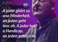 Wolfgang Ambros gilt als der Begründer des Austropop. In seinen Liedern behandelt er das kleinbürgerliche Österreich der Nachkriegszeit und widmet sich wichtigen sozialkritischen Themen. Zu seinen bekanntesten Liedern gehören “Zwickt’s mi”, “Da Hofa” oder “Es lebe der Zentralfriedhof”. Zitat: A jeder ghört zu ana Minderheit, an jeden geht wos oh. A jeder hot a Handicap, an jeden gehts a so. Wolfgang Ambros