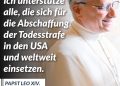 Papst Leo XIV. drängt auf ein weltweites Ende der Todesstrafe. Diese ist, so sagt er, nach der Lehre der Kirche unzulässig, weil sie einen Angriff auf die Unverletzlichkeit und Würde der Person darstellt. Zitat: Ich unterstütze alle, die sich für die Abschaffung der Todesstrafe in den USA und weltweit einsetzen. Papst Leo XIV.