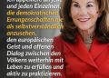 Brigitte Bierlein war Juristin und wurde 2019 als erste Frau österreichische Bundeskanzlerin. Zuvor prägte sie über Jahre zentrale Institutionen des Rechtsstaats – als Generalprokuratorin und später als Präsidentin des Verfassungsgerichtshofs. An die Regierungsspitze kam sie in einer politischen Ausnahmesituation nach dem Bruch der türkis-blauen Koalition. Zitat: Ich appelliere an jede und jeden Einzelnen, die demokratischen Errungenschaften nie als selbstverständlich anzusehen, den europäischen Geist und offenen Dialog zwischen den Völkern weiterhin mit Leben zu erfüllen und aktiv zu praktizieren. Brigitte Bierlein