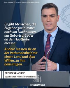 Zitate Sánchez lehnt Rassismus klar ab: Vor dem WM-Halbfinale zwischen Spanien und Frankreich hat sich der ehemalige spanische Ministerpräsent Mariano Rajoy unpassend und rassistisch geäußert. Rajoy meinte, Frankreich hätte ein starkes Team, „allerdings ohne Franzosen“. Der amtierende Ministerpräsident Pedro Sánchez verurteilte die Aussage seines Vorgängers. Entscheidend sind für ihn weder Hautfarbe, Nachname oder der Geburtsort, sondern ob man sich in einem Land zu Hause und sich mit ihm verbunden fühlt und etwas beiträgt. Schieflagen im Fußball gibt es sicher genug, aber wie die Spielenden aussehen, sollte kein Kriterium sein. Zitat: Es gibt Menschen, die Zugehörigkeit immer noch am Nachnamen, am Geburtsort oder an der Hautfarbe messen. Andere messen sie an der Verbundenheit mit einem Land und dem Willen, zu ihm beizutragen. Pedro Sánchez