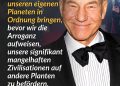 Sir Patrick Stewart ist weltweit bekannt als Captain Jean-Luc Picard aus Star Trek und als Professor X aus X-Men. Doch der britische Schauspieler ist weit mehr als ein Science-Fiction-Held: Mit seiner tiefen Stimme, seiner Theaterkunst und seinem Engagement für Menschenrechte hat er Generationen begeistert – auf der Bühne, im Film und im echten Leben. Zitat: Ich würde es begrüßen, wenn wir zuerst unseren eigenen Planeten in Ordnung bringen, bevor wir die Arroganz aufweisen, unsere signifikant mangelhaften Zivilisationen auf andere Planeten zu befördern. Sir Patrick Stewart